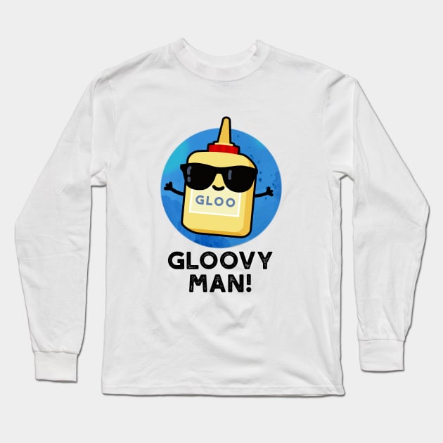 Gloovy Man Funny Super Glue Pun Long Sleeve T-Shirt by punnybone